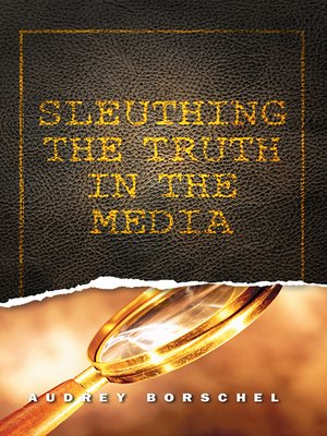 cover image of Sleuthing the Truth In the Media